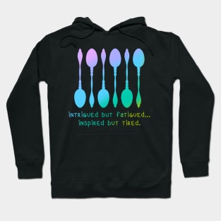 Intrigued But Fatigued... Inspired But Tired. (Ombre Spoons) Hoodie